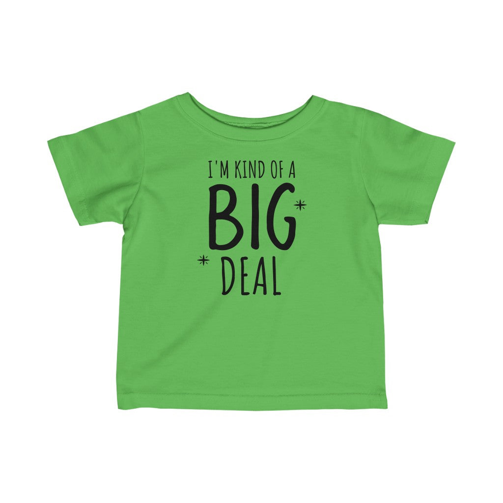 I'm Kind Of A Big Deal - Infant T-shirt