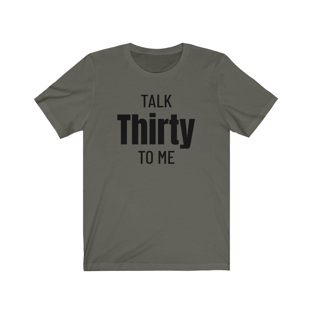 Talk Thirty To Me - T-shirt
