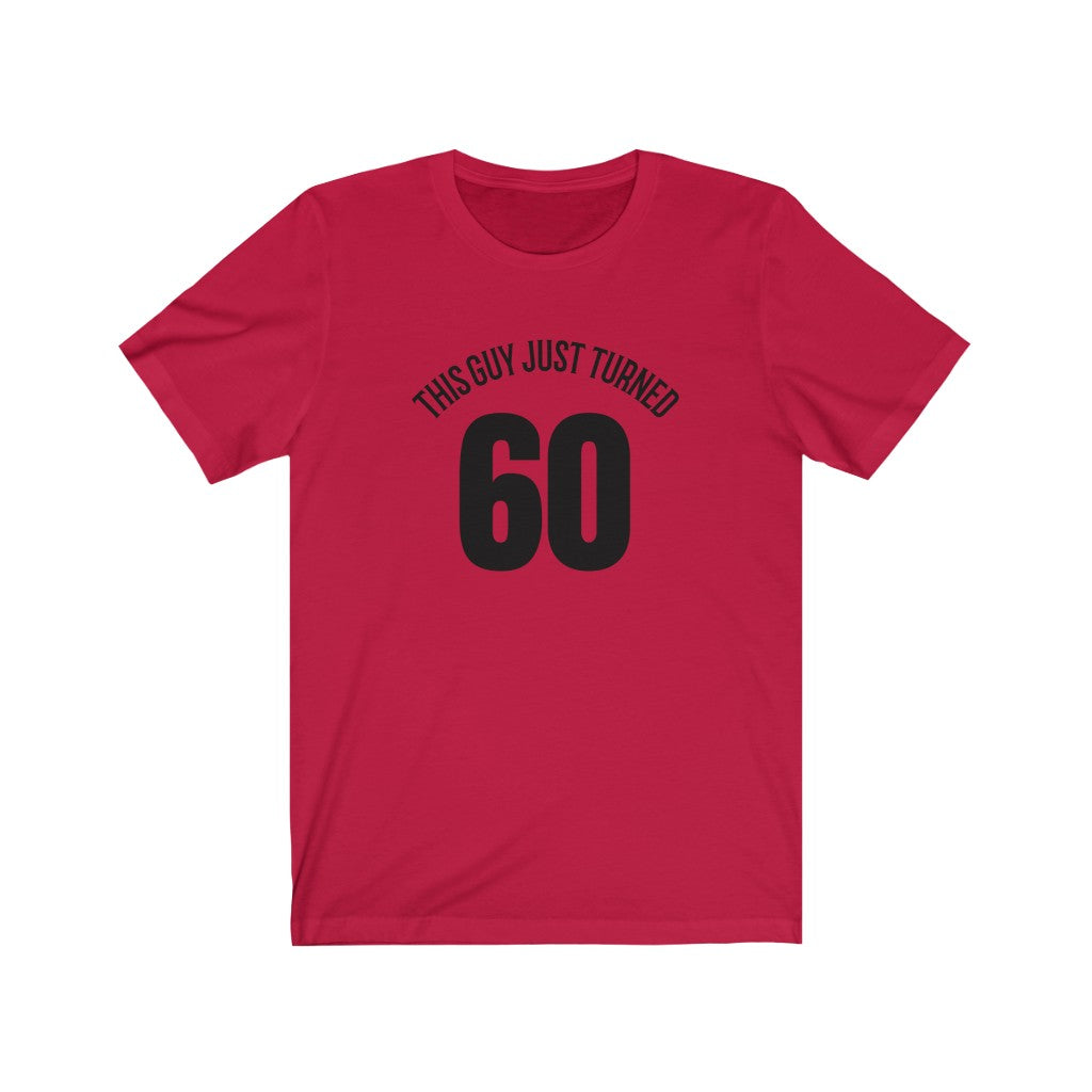 This Guy Just Turned 60 - T-shirt