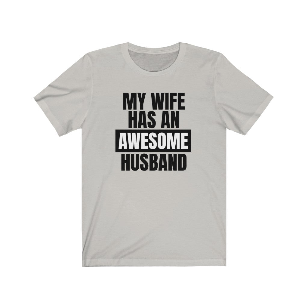 My Wife Has An Awesome Husband - T-shirt