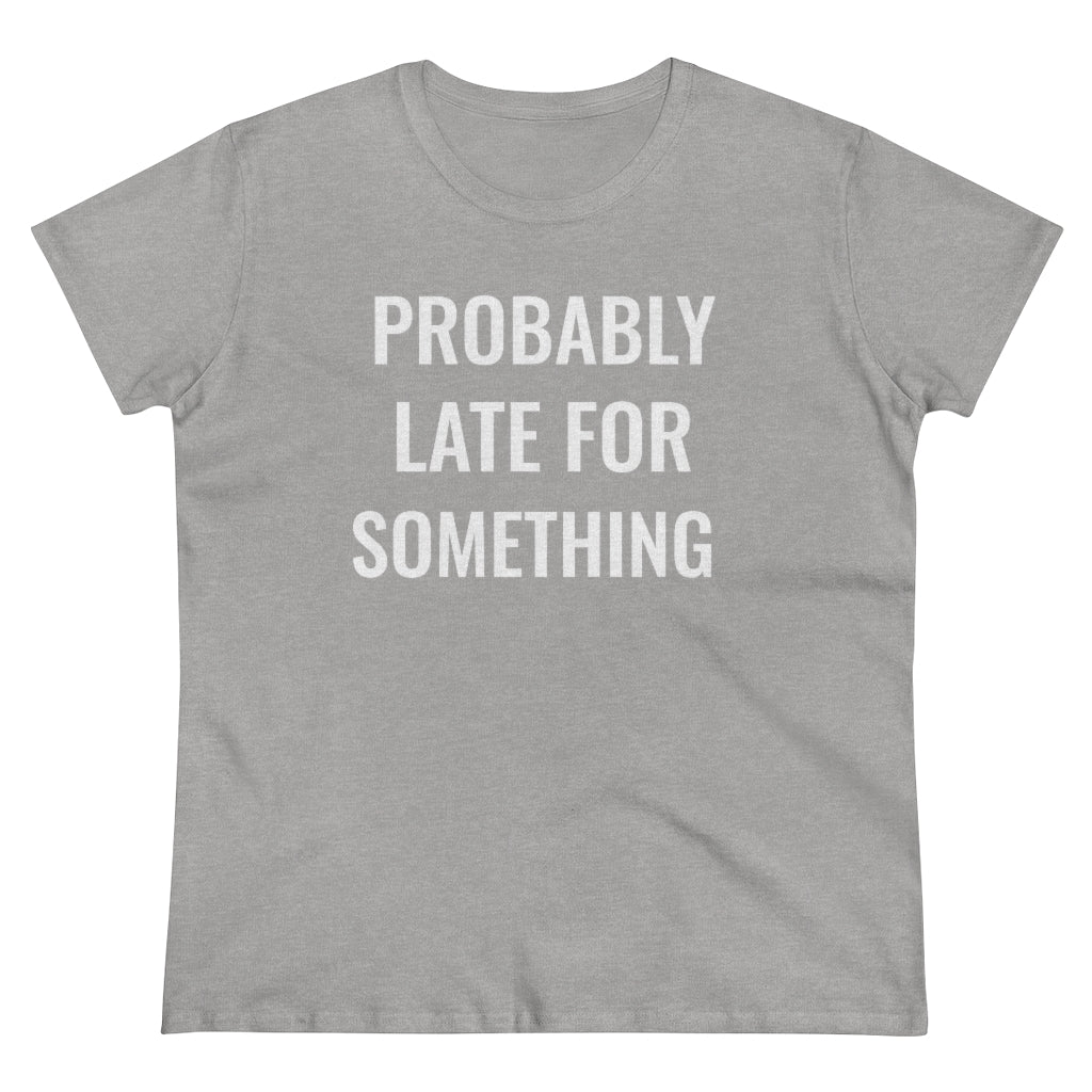 Probably Late For Something - T-shirt