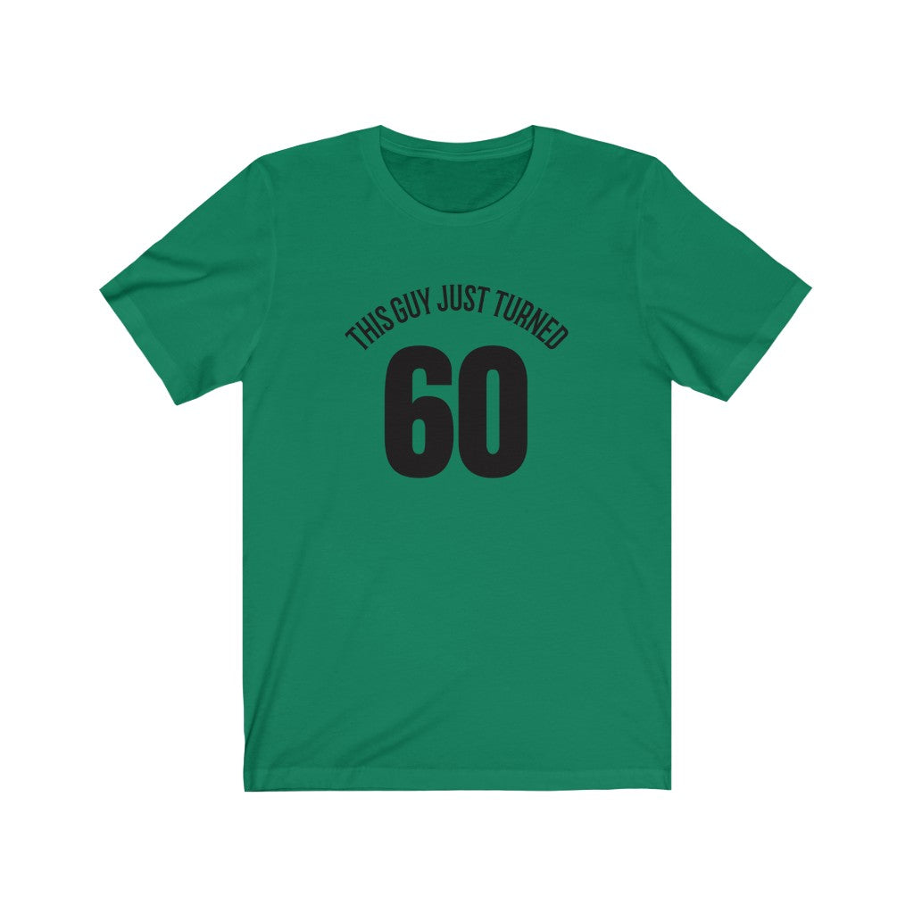 This Guy Just Turned 60 - T-shirt