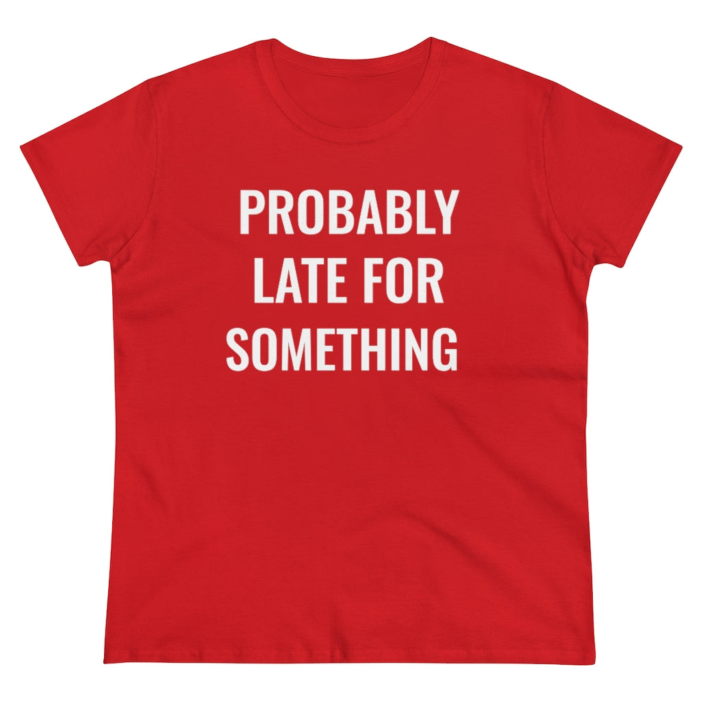 Probably Late For Something - T-shirt