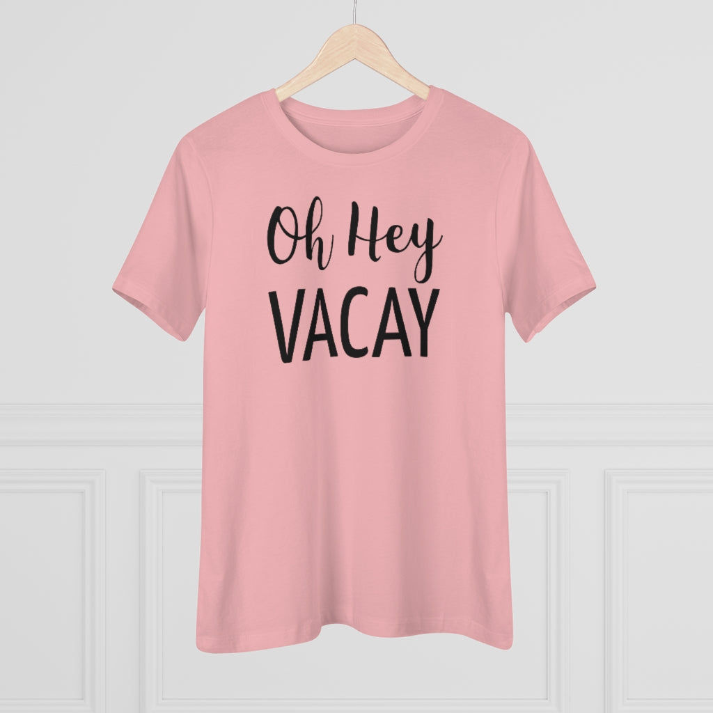 Oh Hey Vacay - T-shirt