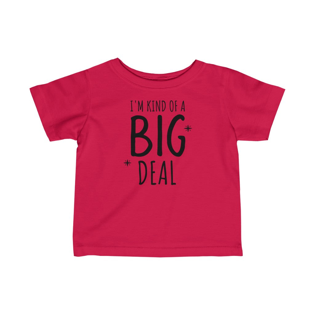 I'm Kind Of A Big Deal - Infant T-shirt
