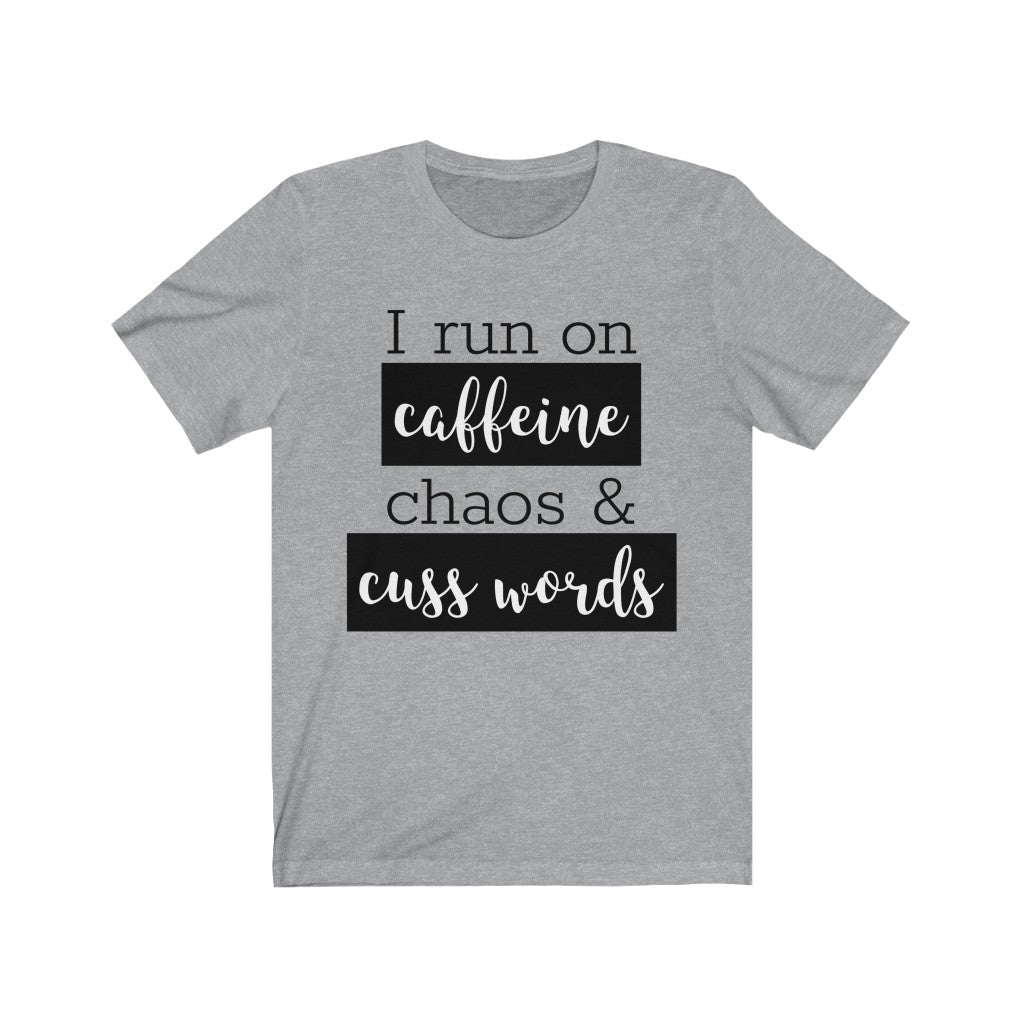 I Run On Coffee Chaos & Cuss Words - T-shirt