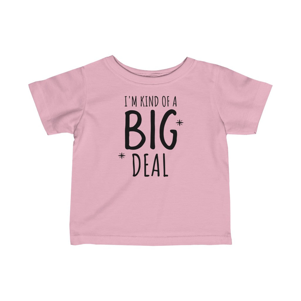 I'm Kind Of A Big Deal - Infant T-shirt