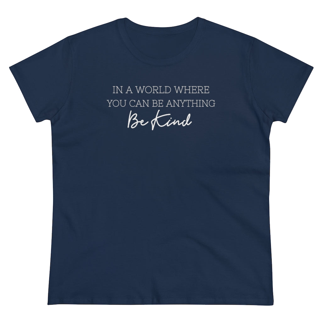 In A World Where You Can Be Anything, Be Kind - T-shirt