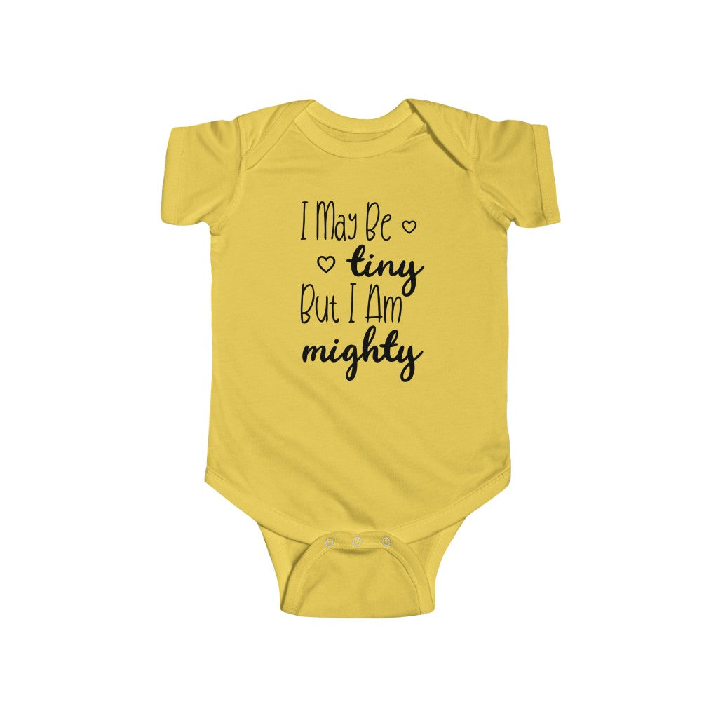 I May Be Tiny But I Am Mighty - Onesie