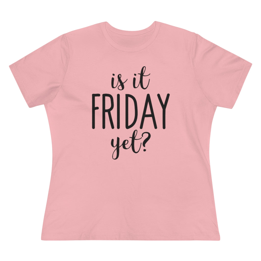 Is It Friday Yet - T-shirt
