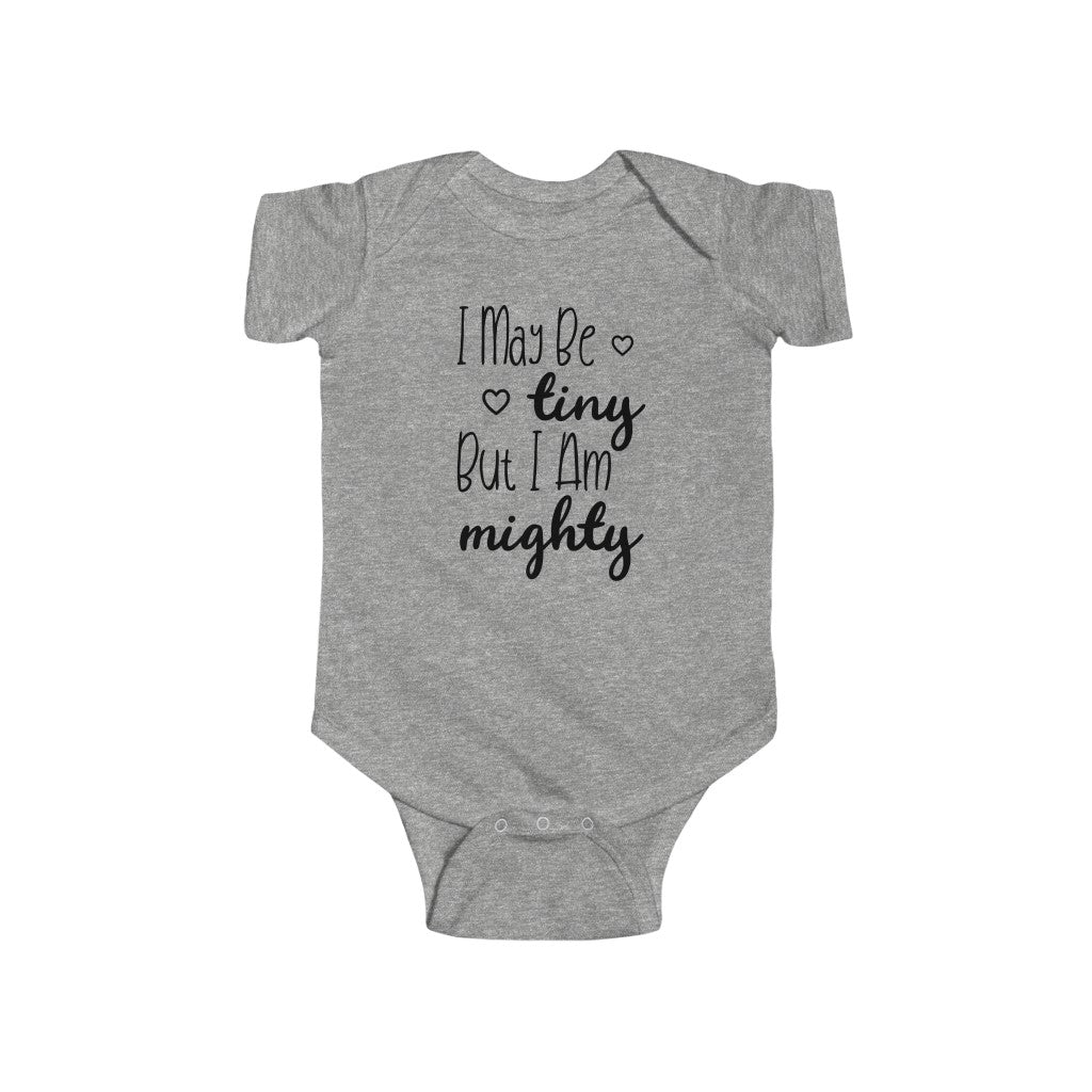 I May Be Tiny But I Am Mighty - Onesie