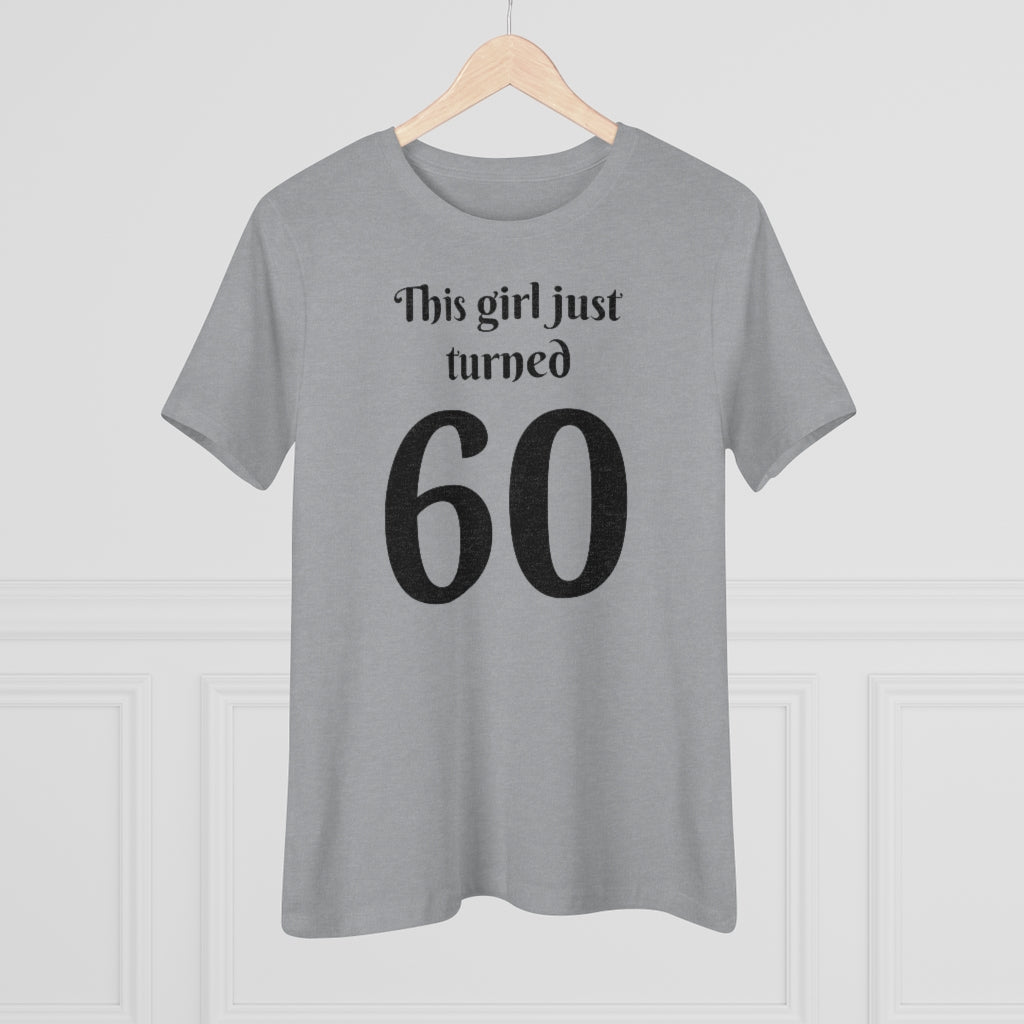 This Girl Just Turned 60 - T-shirt