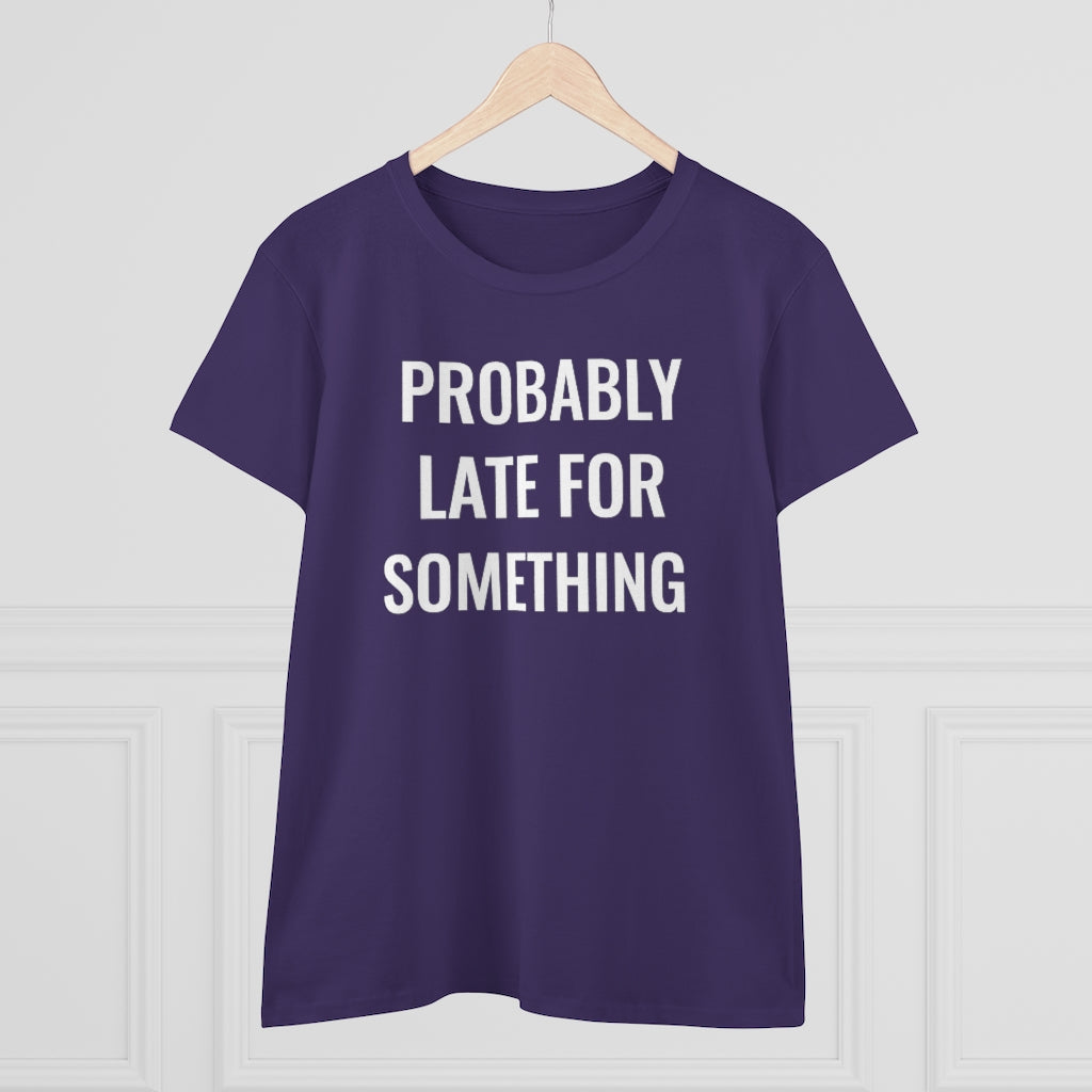 Probably Late For Something - T-shirt