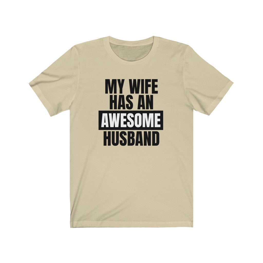 My Wife Has An Awesome Husband - T-shirt
