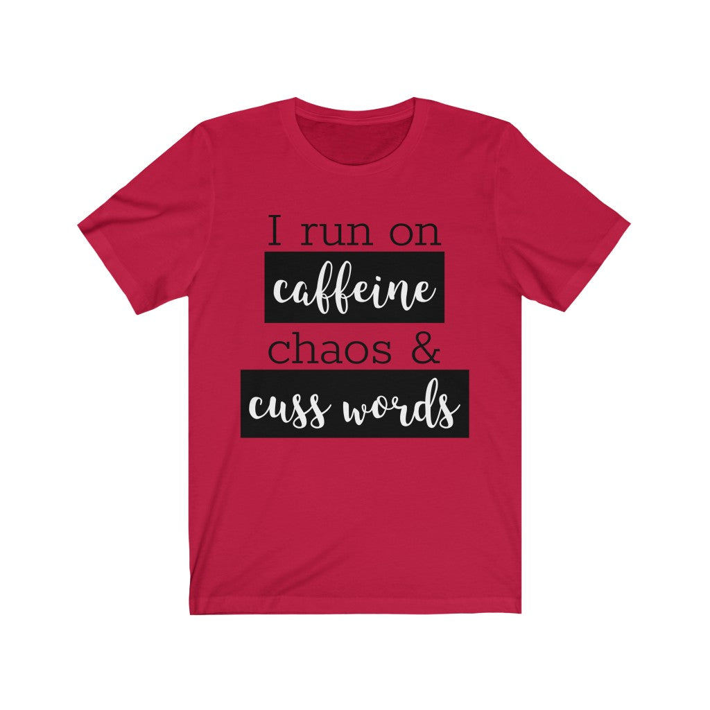 I Run On Coffee Chaos & Cuss Words - T-shirt
