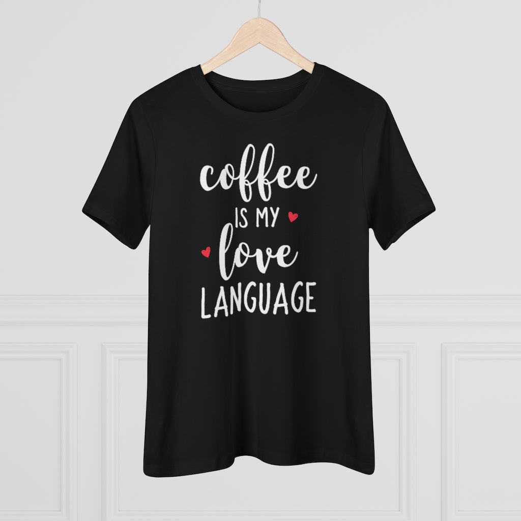 Coffee Is My Love Language - T-shirt
