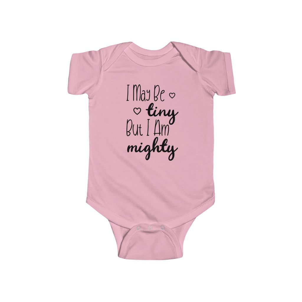 I May Be Tiny But I Am Mighty - Onesie