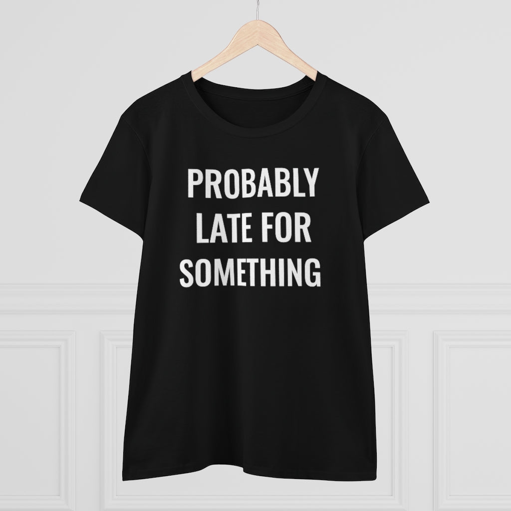 Probably Late For Something - T-shirt