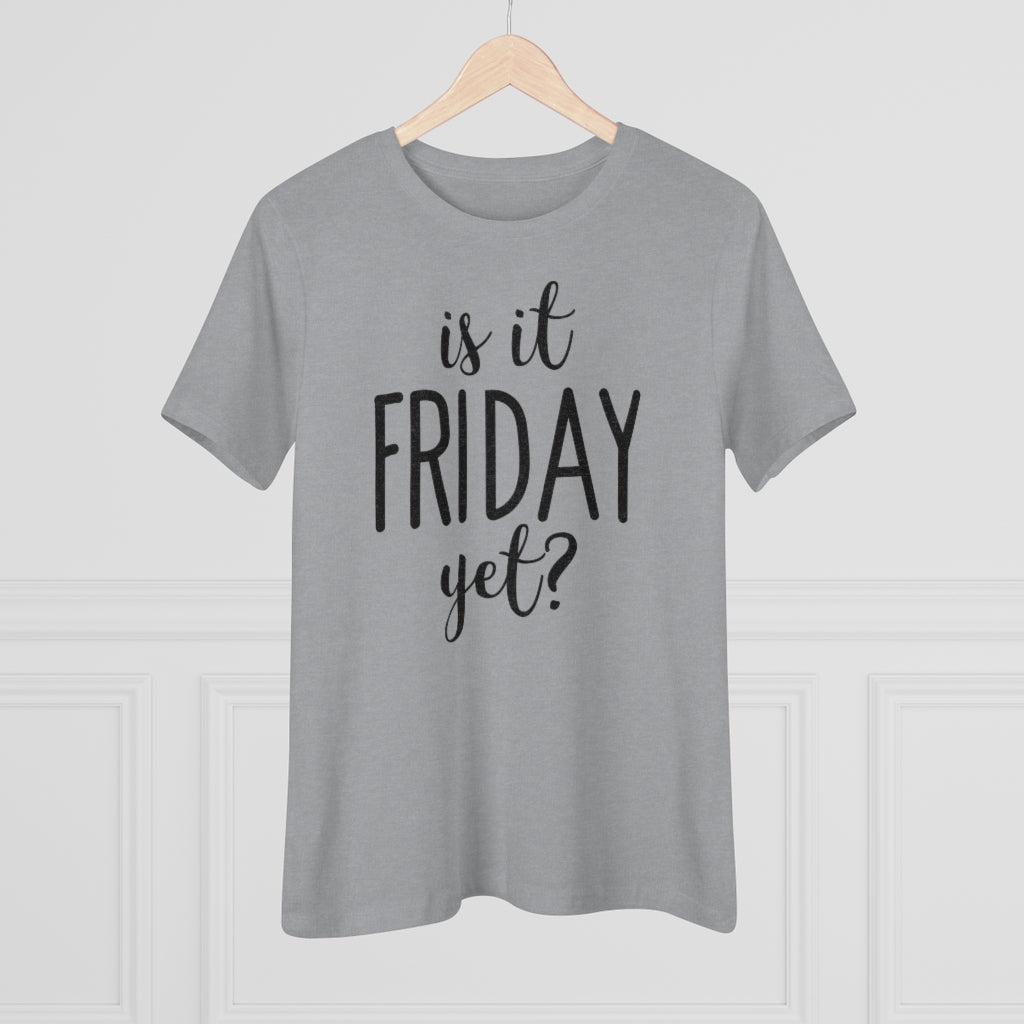 Is It Friday Yet - T-shirt