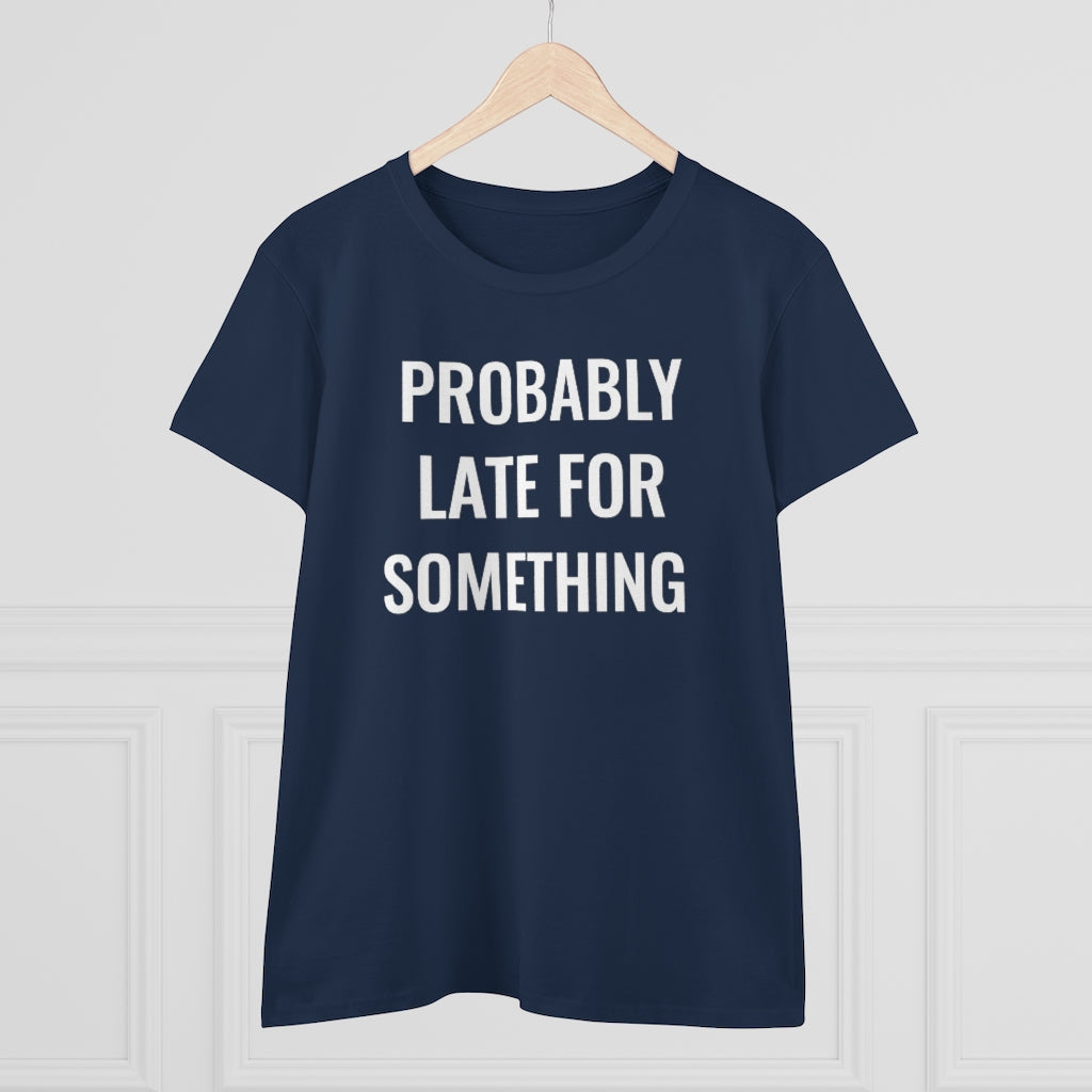 Probably Late For Something - T-shirt