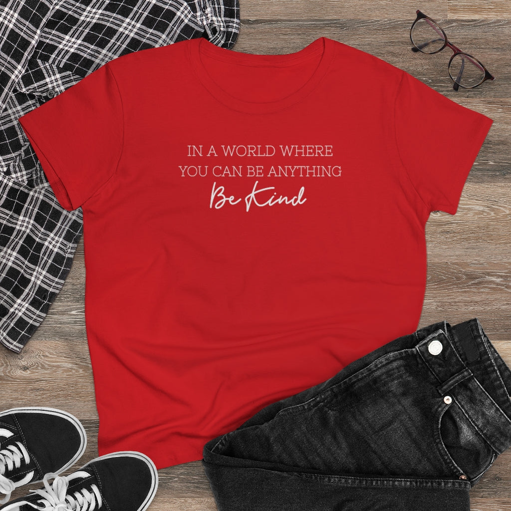 In A World Where You Can Be Anything, Be Kind - T-shirt