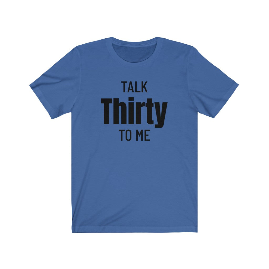Talk Thirty To Me - T-shirt