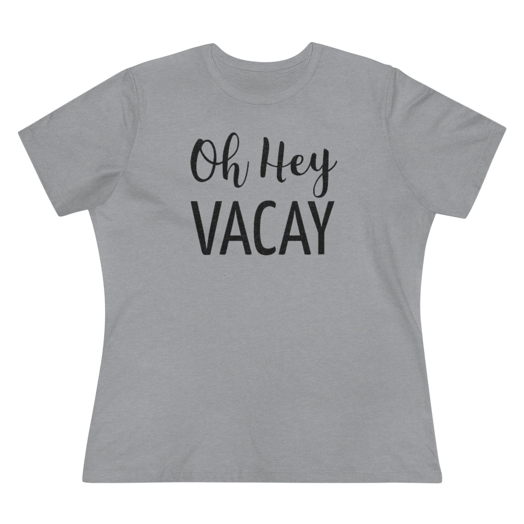 Oh Hey Vacay - T-shirt