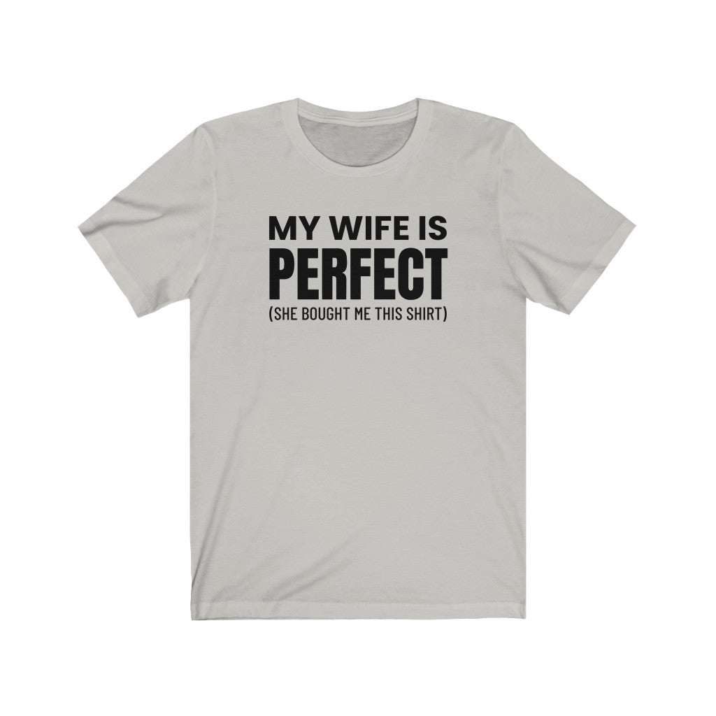 My Wife Is Perfect - T-shirt