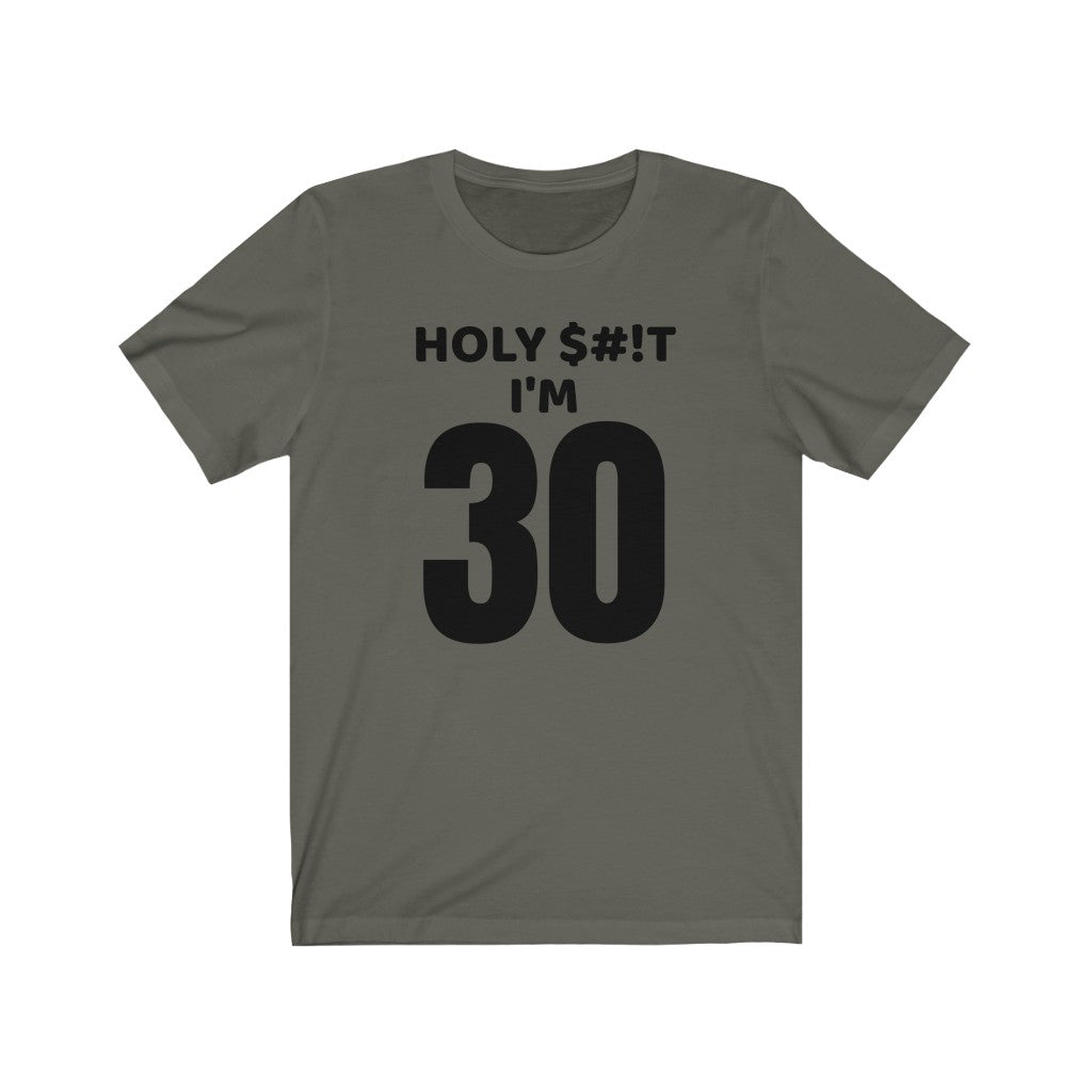 Holy $#!T I'm 30 - T-shirt