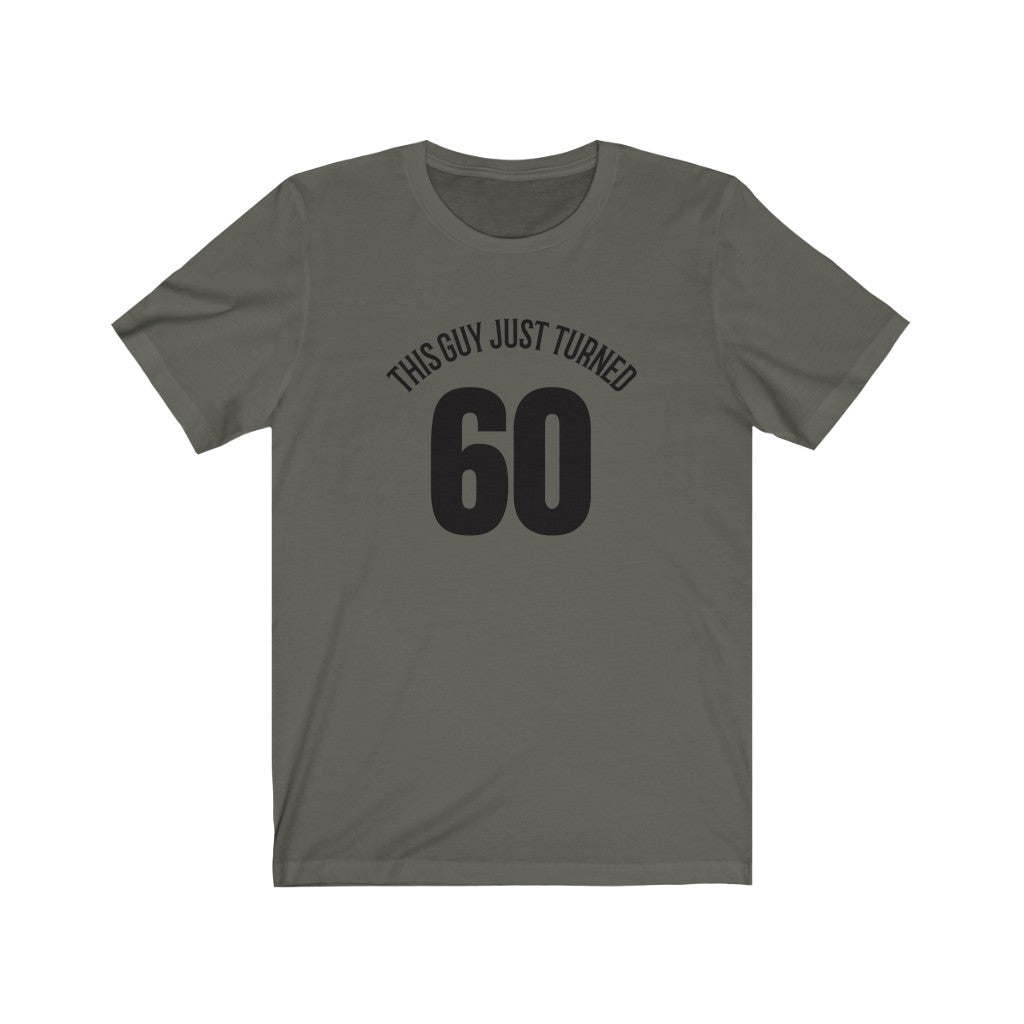 This Guy Just Turned 60 - T-shirt