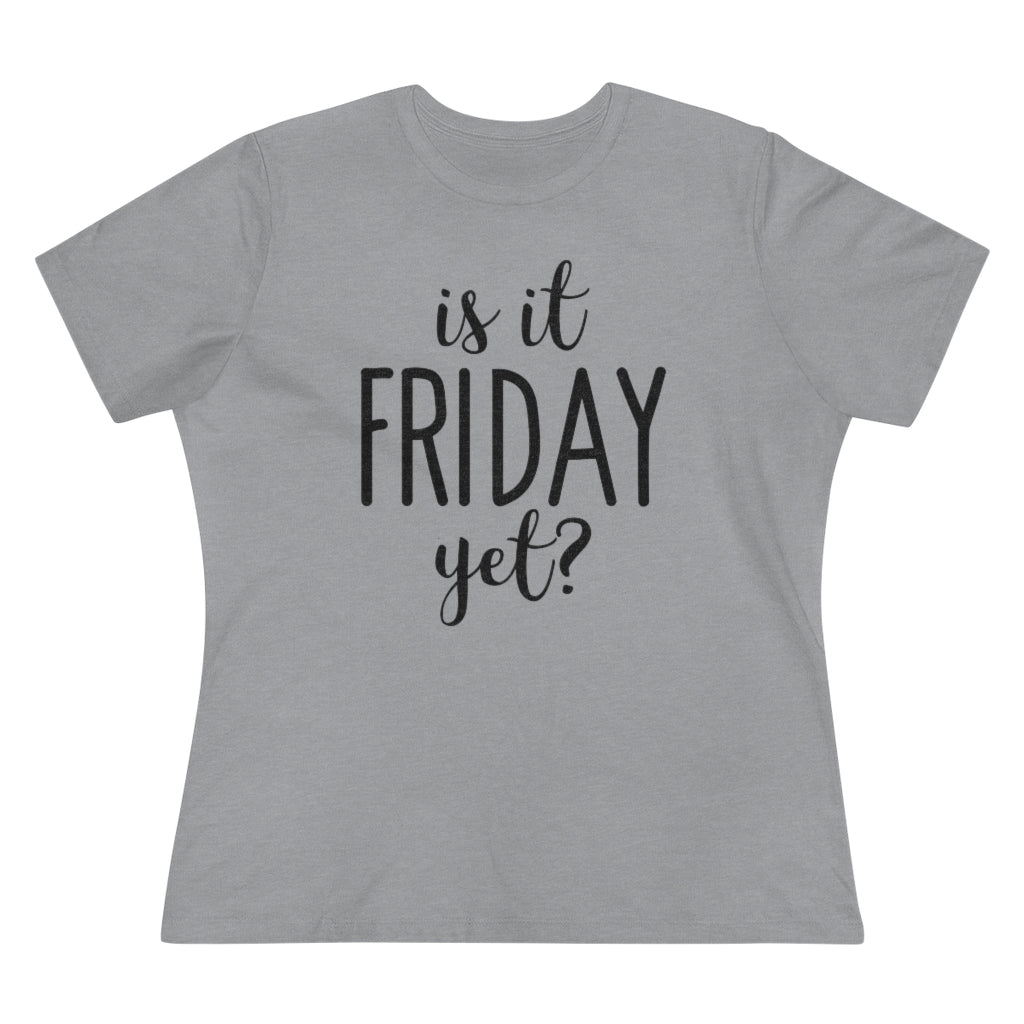 Is It Friday Yet - T-shirt