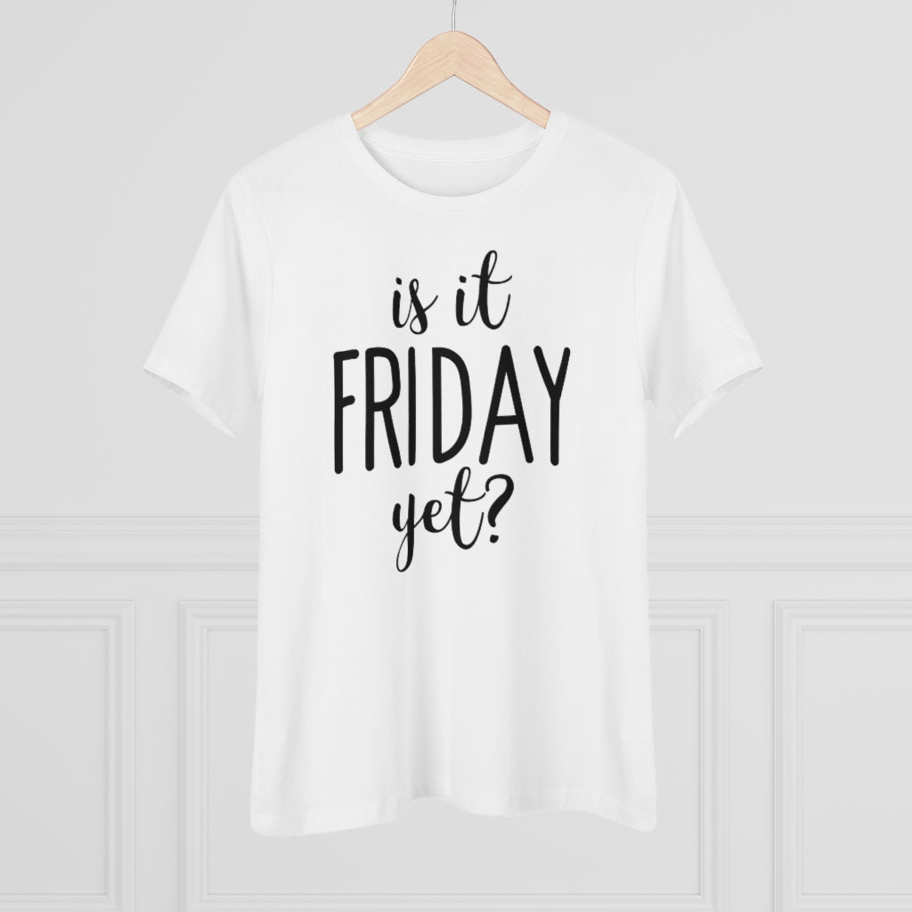 Is It Friday Yet - T-shirt