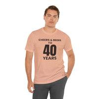 Cheers & Beers to 40 Years - T-Shirt