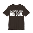 I'm Kind Of A Big Deal - T-Shirt