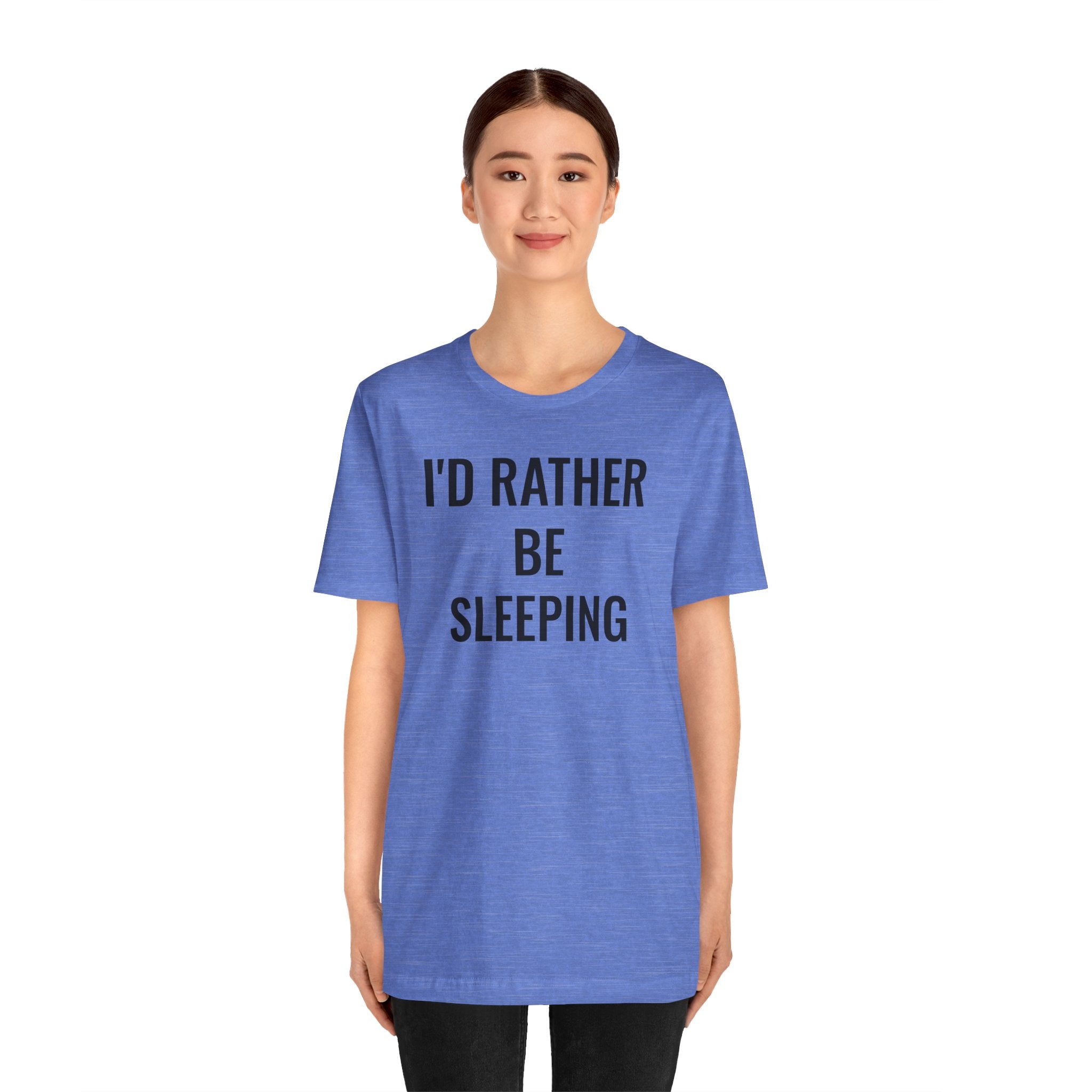 I'd Rather Be Sleeping - T-Shirt