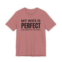 My Wife Is Perfect - T-Shirt