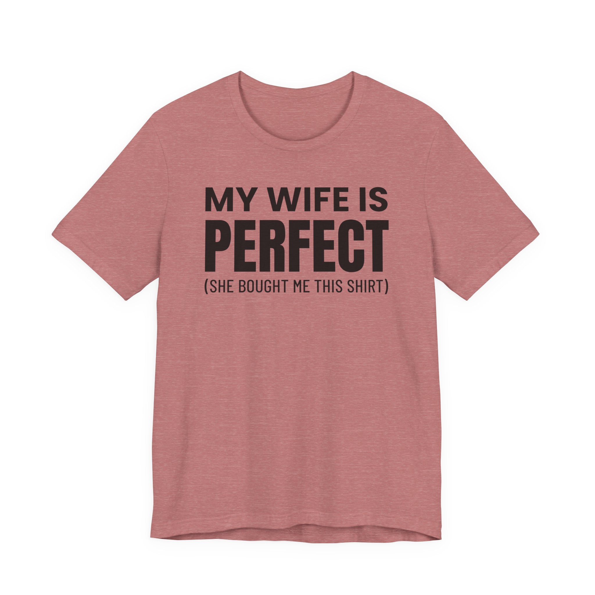 My Wife Is Perfect - T-Shirt