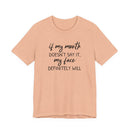 If My Mouth Doesn't Say It - T-Shirt