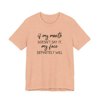 If My Mouth Doesn't Say It - T-Shirt