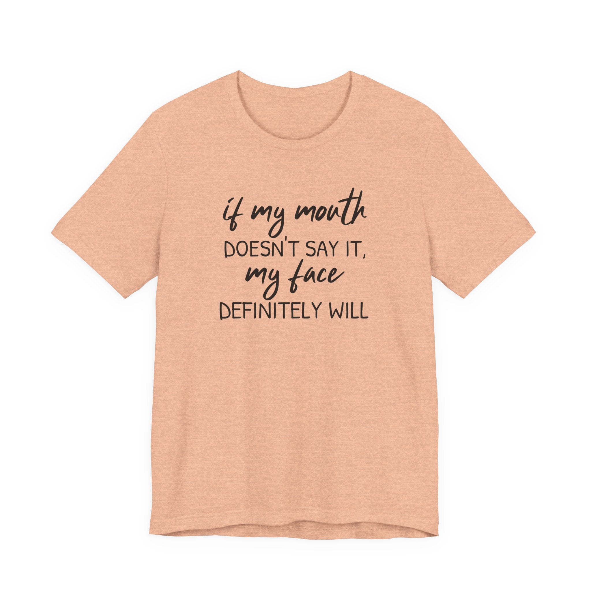If My Mouth Doesn't Say It - T-Shirt