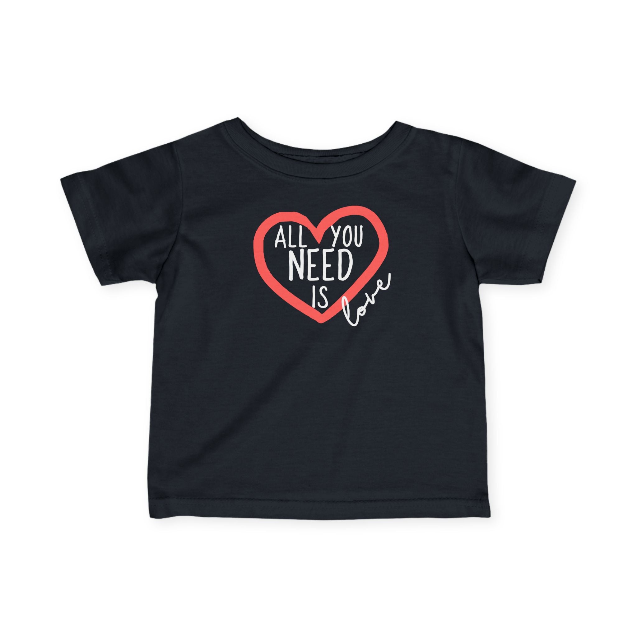 All You Need Is Love - Infant T-Shirt