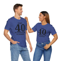 I'm Not 40, I'm 21 with 19 Years of Experience - T-Shirt