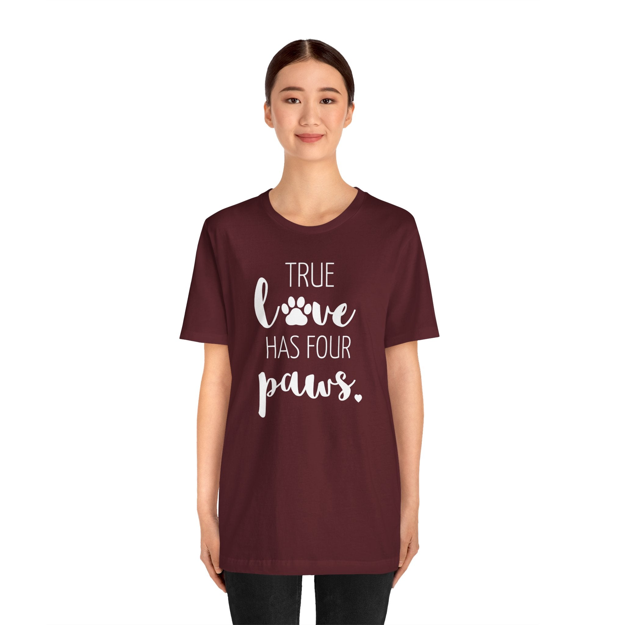 True Love Has Four Paws - T-Shirt