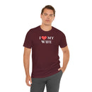 I Love My Wife - T-Shirt