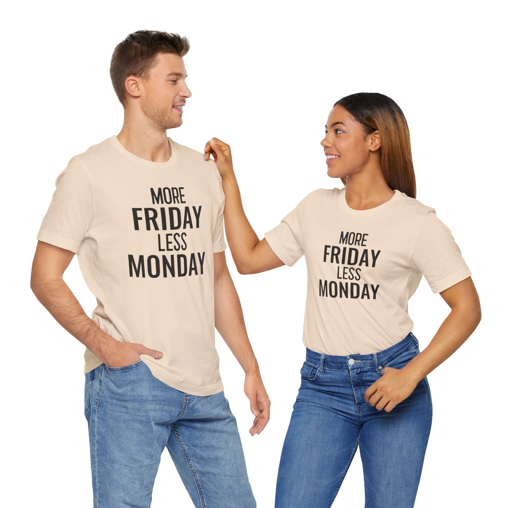 More Friday Less Monday - T-Shirt