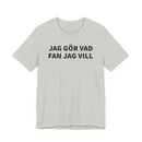 Jag Gör Vad Fan Jag Vill - T-Shirt