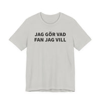 Jag Gör Vad Fan Jag Vill - T-Shirt
