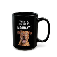 When You Realize It's Monday - Mug