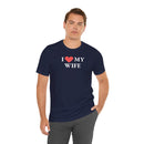 I Love My Wife - T-Shirt