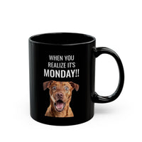 When You Realize It's Monday - Mug
